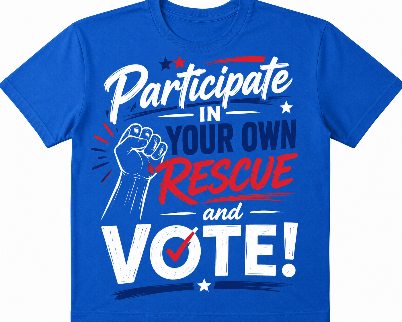 Participate in Your Own Rescue and Vote t-shirts