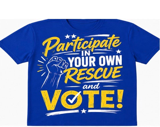 Participate in Your Own Rescue and Vote t-shirts