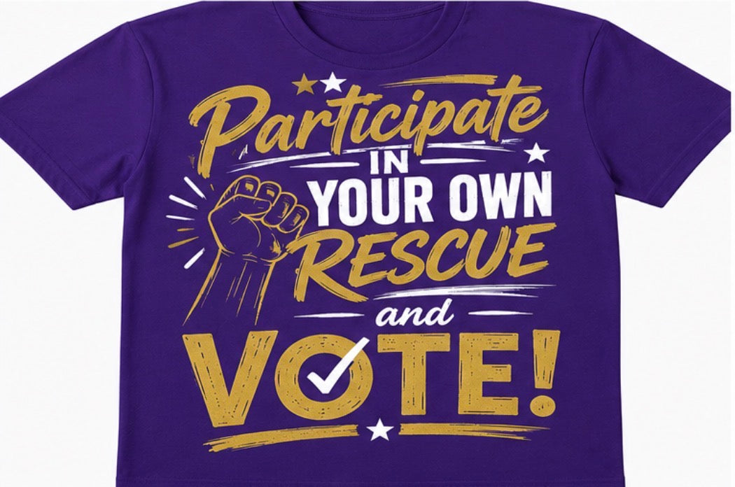 Participate in Your Own Rescue and Vote t-shirts